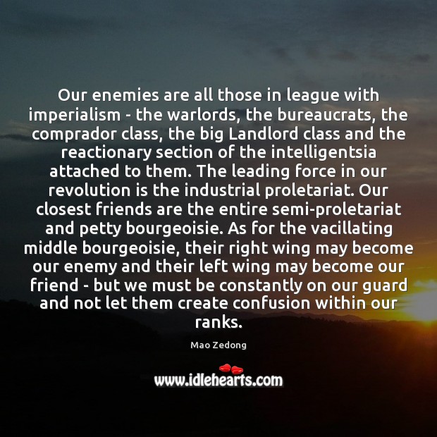 Our enemies are all those in league with imperialism – the warlords, Mao Zedong Picture Quote
