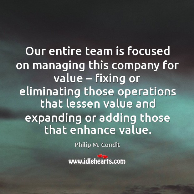 Our entire team is focused on managing this company for value – fixing or eliminating Image