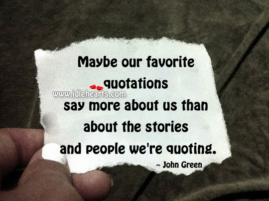 The stories and people we’re quoting. John Green Picture Quote