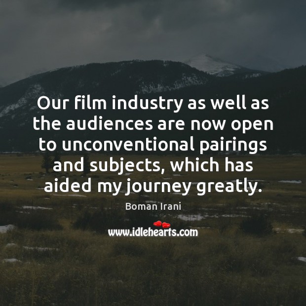 Our film industry as well as the audiences are now open to Image