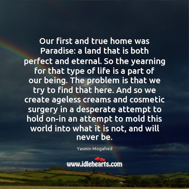 Our first and true home was Paradise: a land that is both Yasmin Mogahed Picture Quote