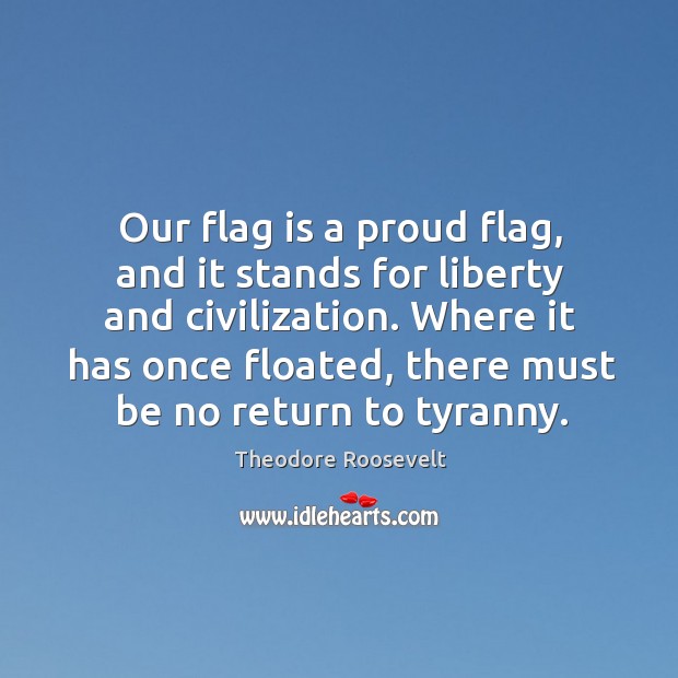 Our flag is a proud flag, and it stands for liberty and Image