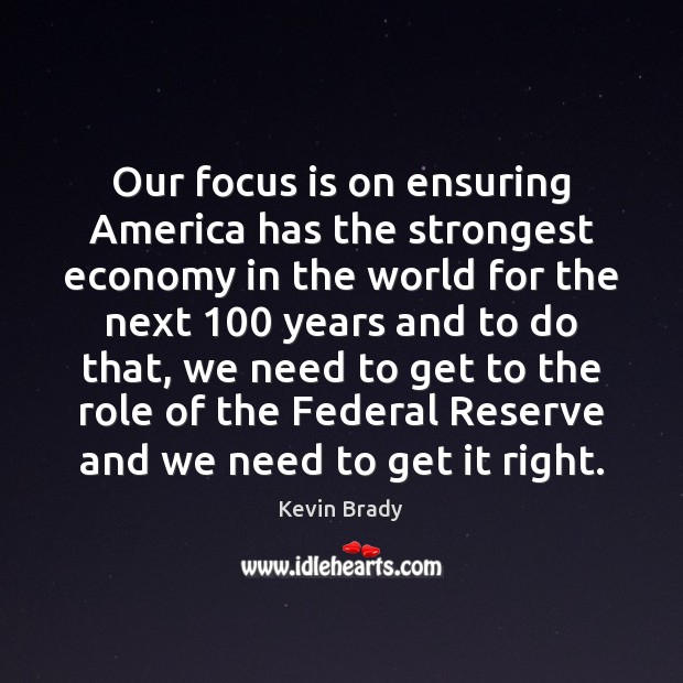 Our focus is on ensuring America has the strongest economy in the Image
