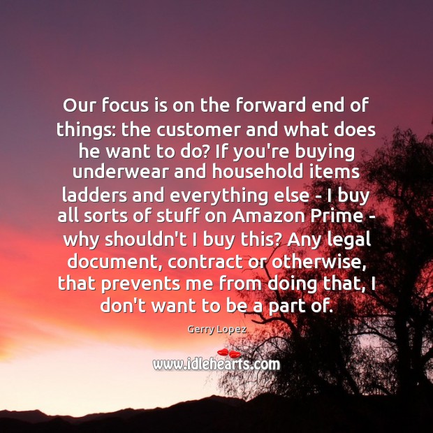 Our focus is on the forward end of things: the customer and Legal Quotes Image