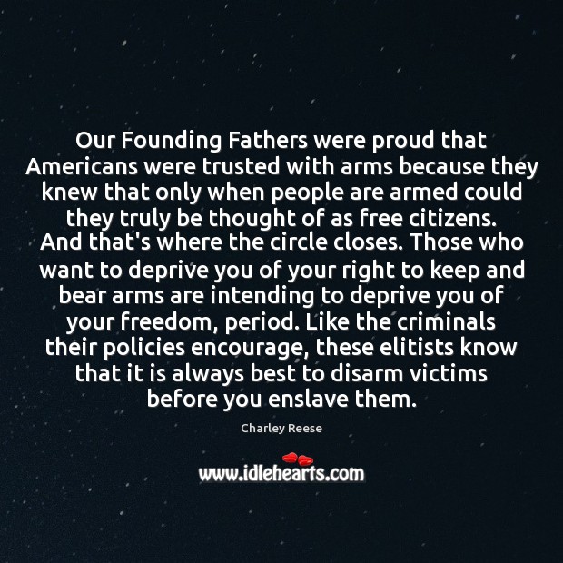 Our Founding Fathers were proud that Americans were trusted with arms because Image