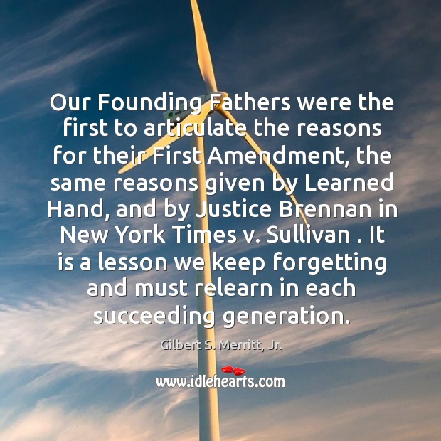 Our Founding Fathers were the first to articulate the reasons for their Gilbert S. Merritt, Jr. Picture Quote