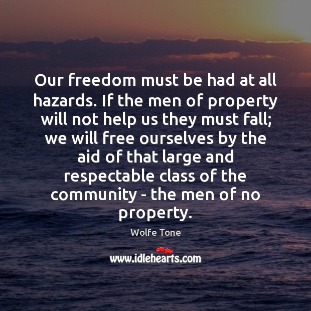 Our freedom must be had at all hazards. If the men of Image