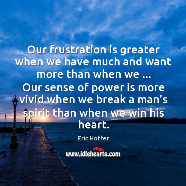 Our frustration is greater when we have much and want more Image