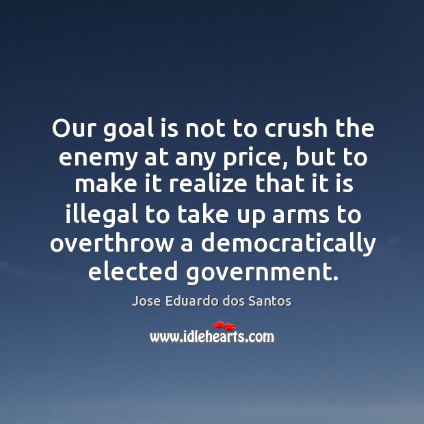 Our goal is not to crush the enemy at any price, but to make it realize that it is illegal Image