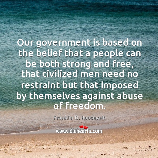 Our government is based on the belief that a people can be Image