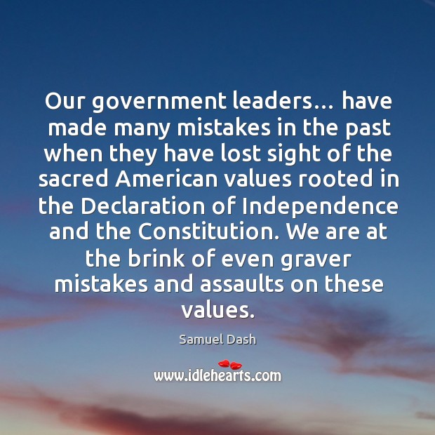 Our government leaders… have made many mistakes in the past when they have lost Samuel Dash Picture Quote