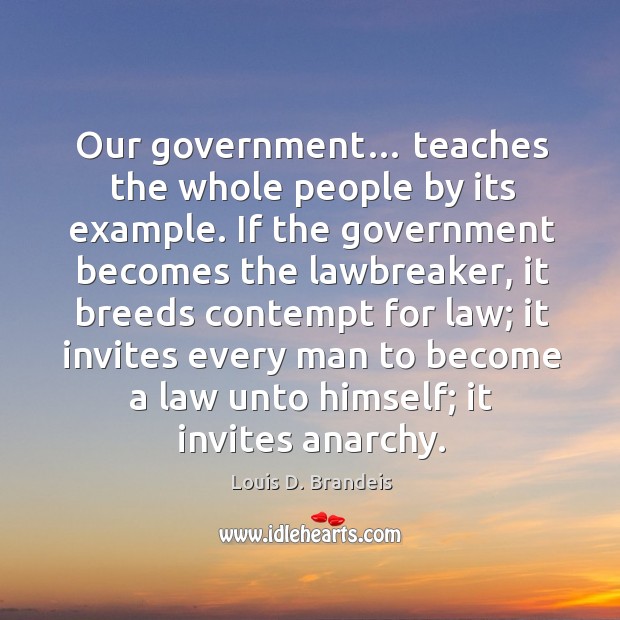 Our government… teaches the whole people by its example. Image
