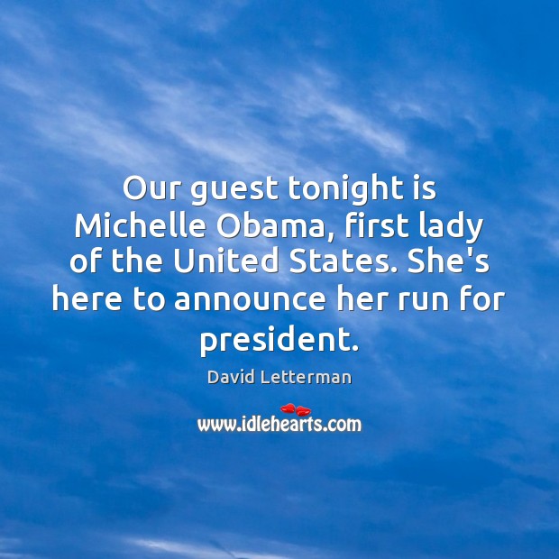Our guest tonight is Michelle Obama, first lady of the United States. Image