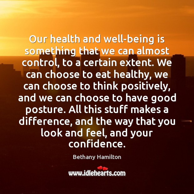 Our health and well-being is something that we can almost control, to Confidence Quotes Image