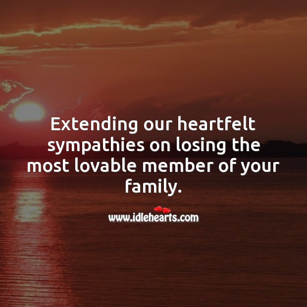 Our heartfelt sympathies on losing the most lovable member of your family. Sympathy Quotes Image
