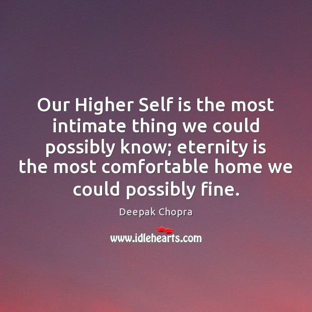 Our Higher Self is the most intimate thing we could possibly know; Image