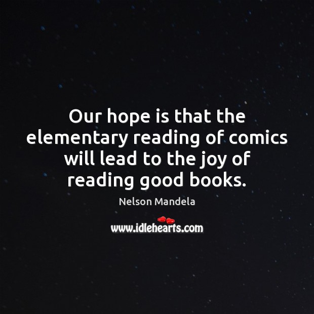 Our hope is that the elementary reading of comics will lead to Hope Quotes Image