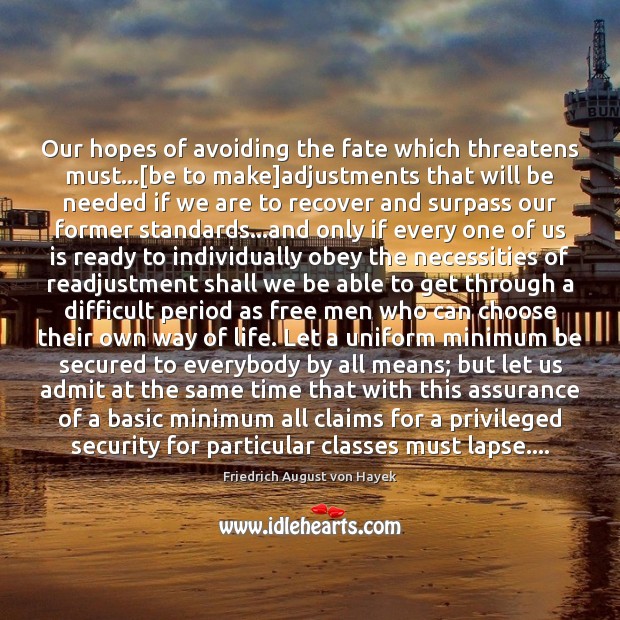 Our hopes of avoiding the fate which threatens must…[be to make] 