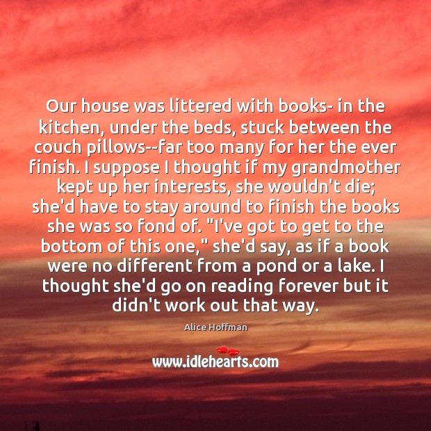 Our house was littered with books- in the kitchen, under the beds, Image