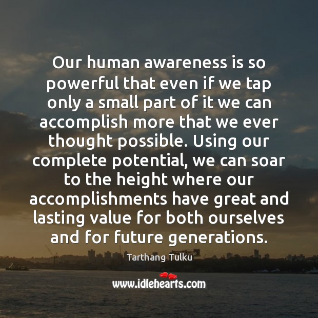 Our human awareness is so powerful that even if we tap only Image
