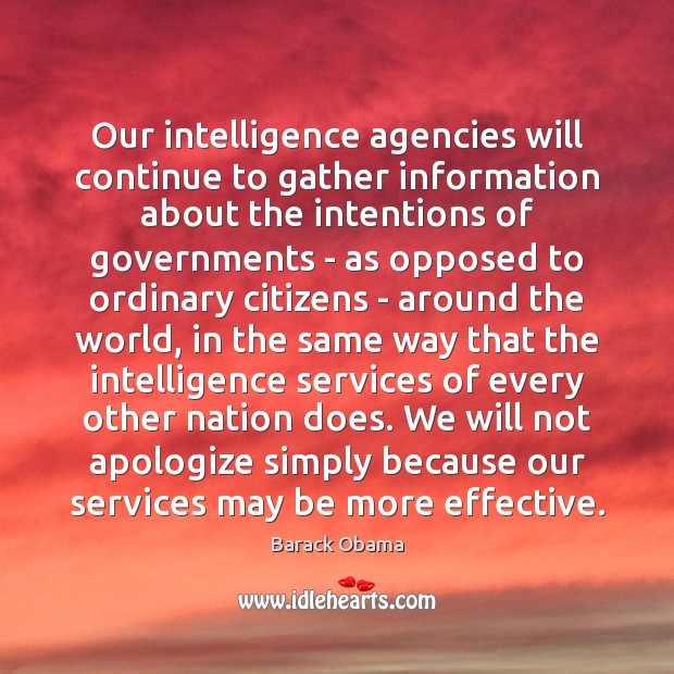 Our intelligence agencies will continue to gather information about the intentions of Image