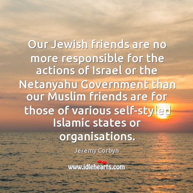 Our Jewish friends are no more responsible for the actions of Israel Image