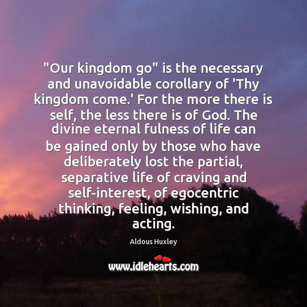 “Our kingdom go” is the necessary and unavoidable corollary of ‘Thy kingdom Image