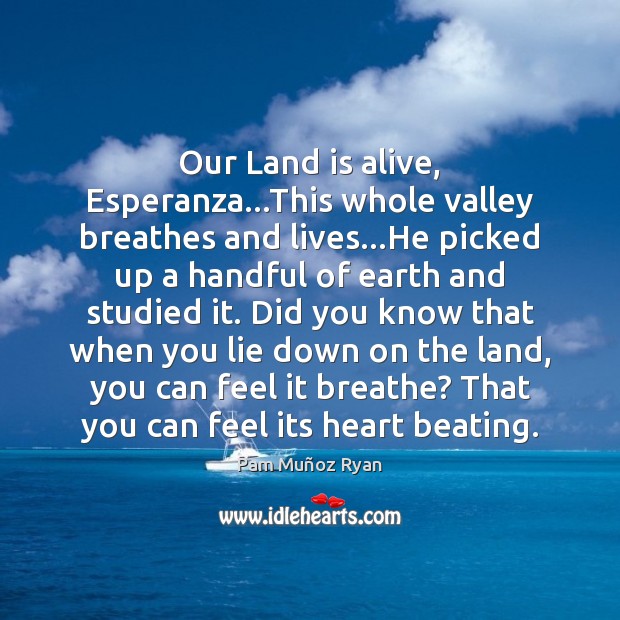 Our Land is alive, Esperanza…This whole valley breathes and lives…He Image