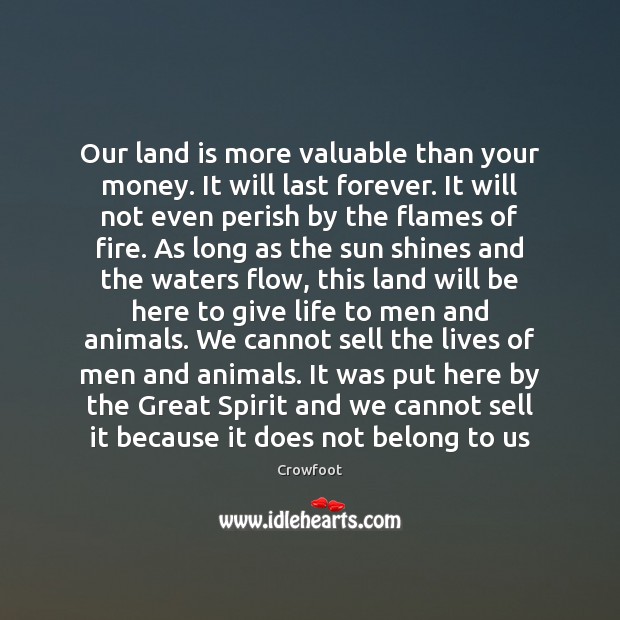 Our land is more valuable than your money. It will last forever. Image