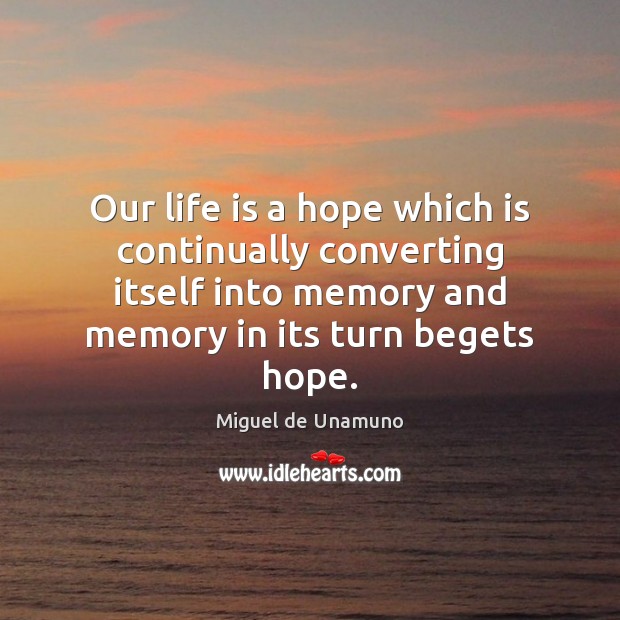 Our life is a hope which is continually converting itself into memory Image