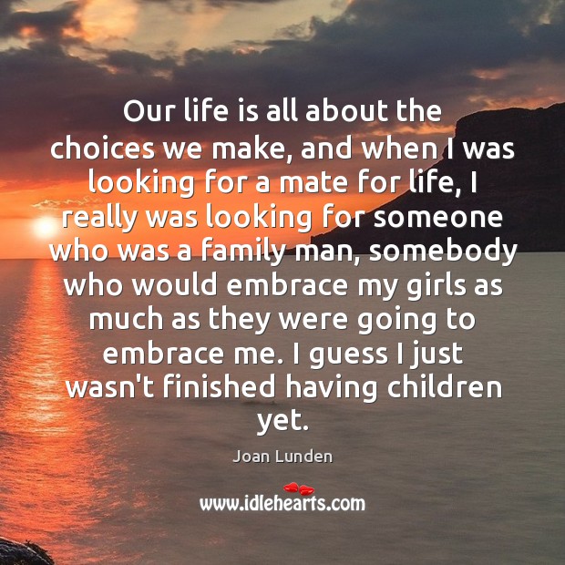 Our life is all about the choices we make, and when I Joan Lunden Picture Quote