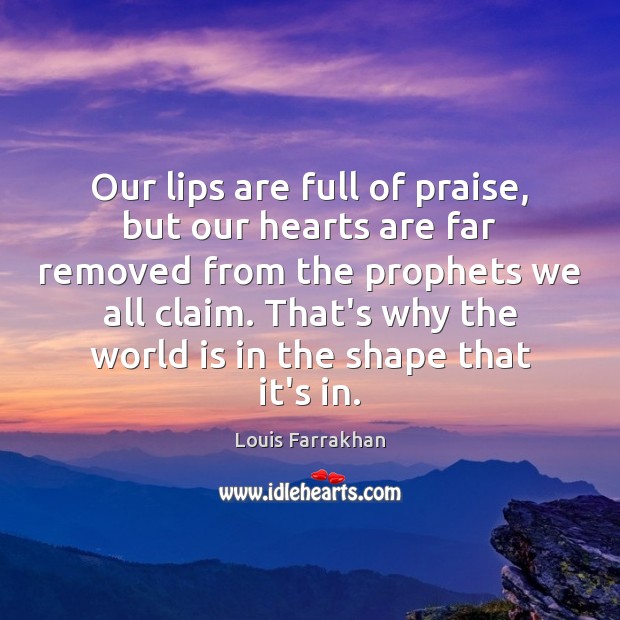 Our lips are full of praise, but our hearts are far removed Image