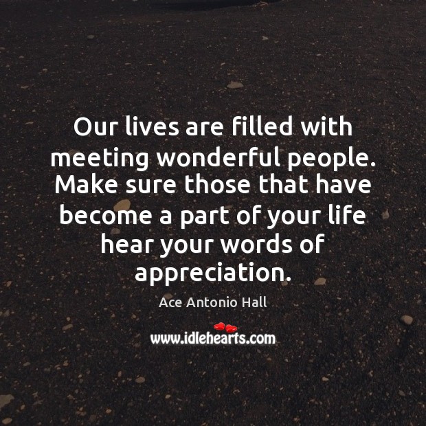 Our lives are filled with meeting wonderful people. Make sure those that Image