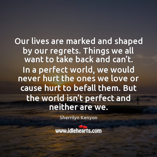 Our lives are marked and shaped by our regrets. Things we all Image