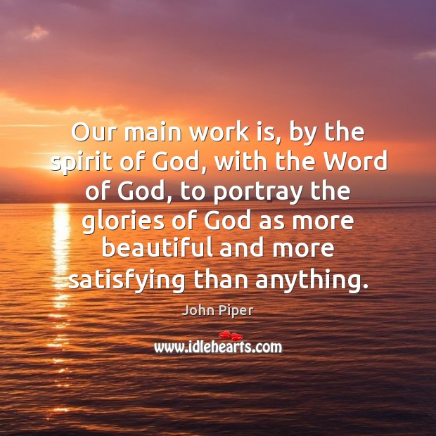 Our main work is, by the spirit of God, with the Word Image