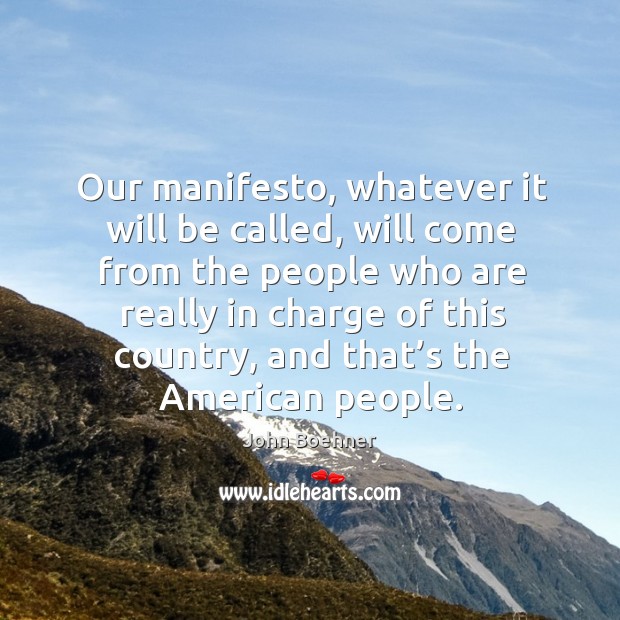Our manifesto, whatever it will be called, will come from the people who are really in charge of this country Image