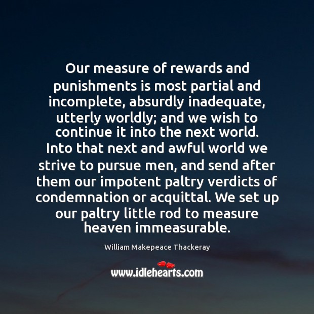 Our measure of rewards and punishments is most partial and incomplete, absurdly Image