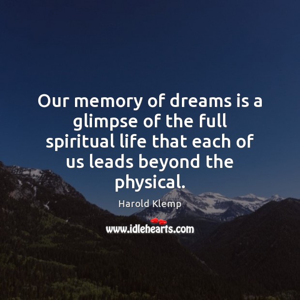 Our memory of dreams is a glimpse of the full spiritual life Harold Klemp Picture Quote