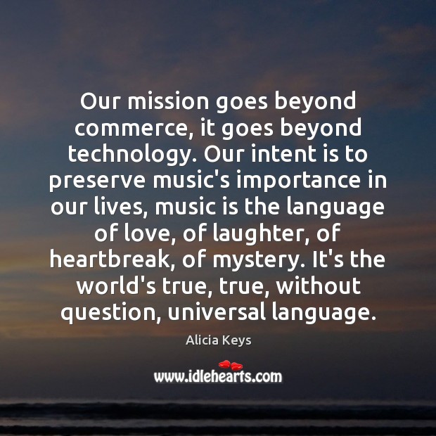 Our mission goes beyond commerce, it goes beyond technology. Our intent is Intent Quotes Image
