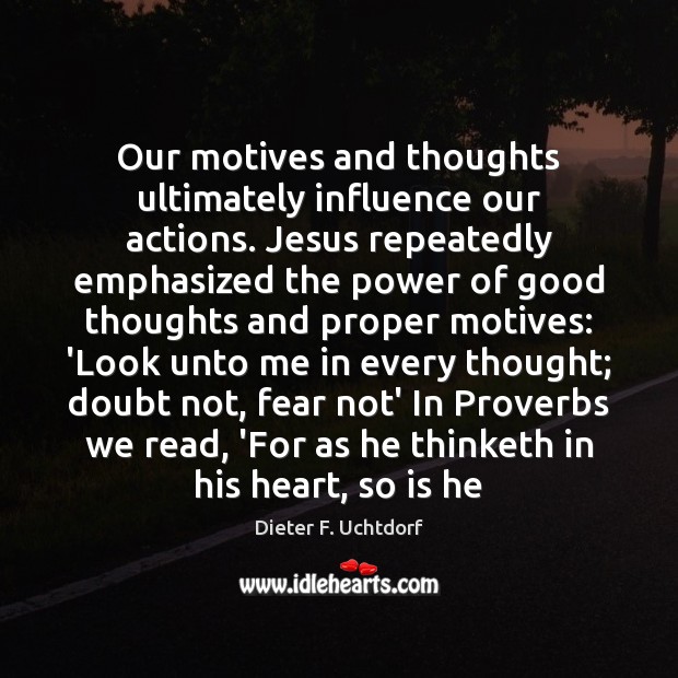 Our motives and thoughts ultimately influence our actions. Jesus repeatedly emphasized the Image