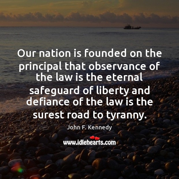 Our nation is founded on the principal that observance of the law Image