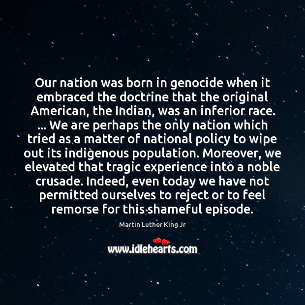 Our nation was born in genocide when it embraced the doctrine that Image