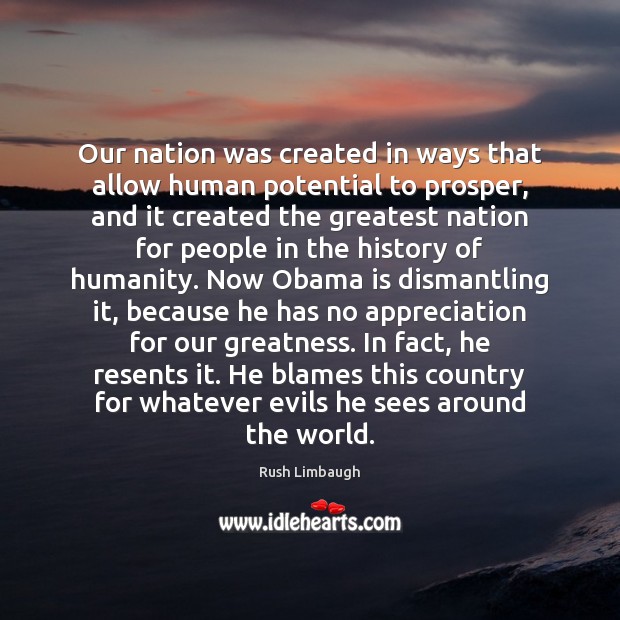 Our nation was created in ways that allow human potential to prosper, Rush Limbaugh Picture Quote