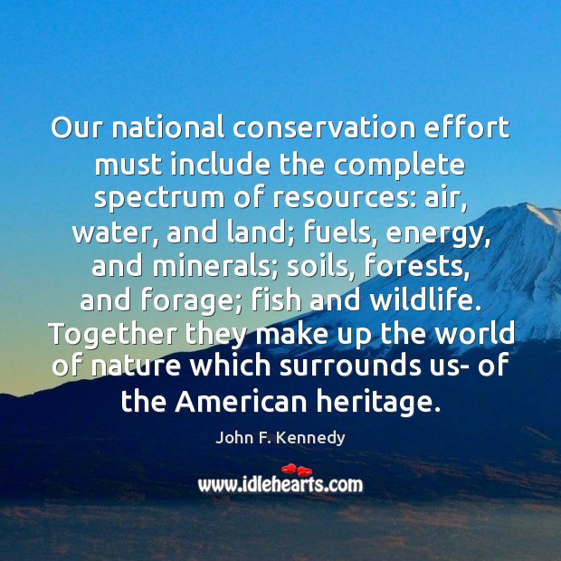 Our national conservation effort must include the complete spectrum of resources: air, Image