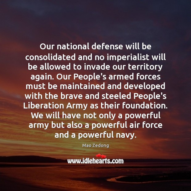 Our national defense will be consolidated and no imperialist will be allowed Mao Zedong Picture Quote
