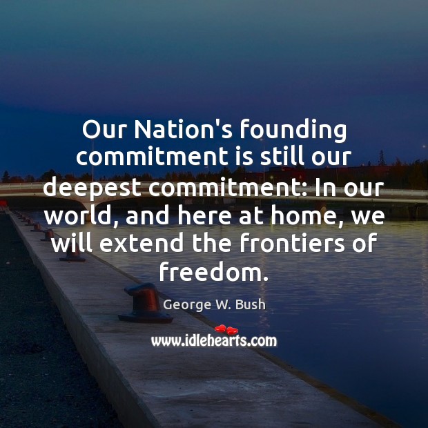 Our Nation’s founding commitment is still our deepest commitment: In our world, Image
