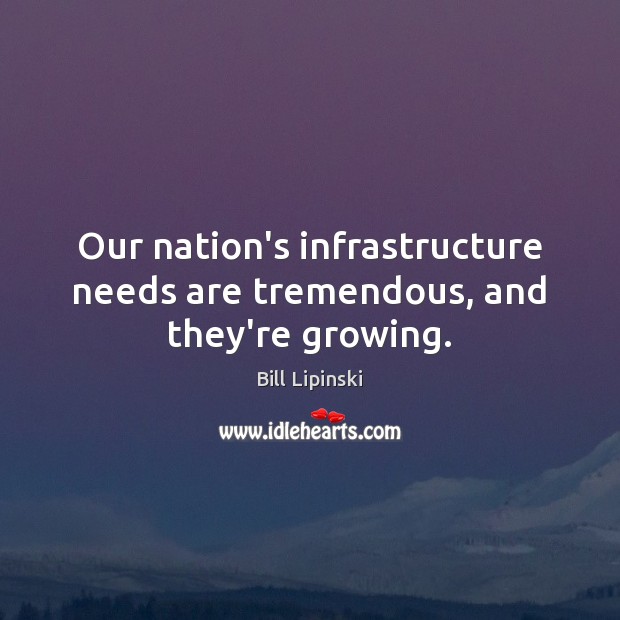 Our nation’s infrastructure needs are tremendous, and they’re growing. Image