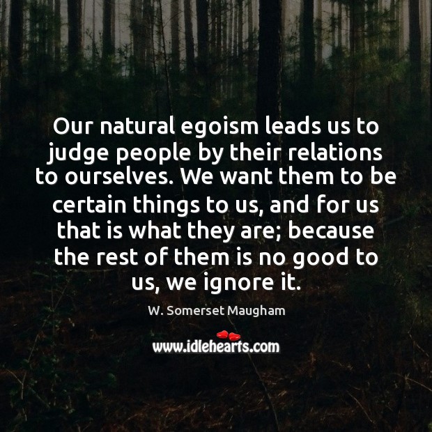 Our natural egoism leads us to judge people by their relations to Image