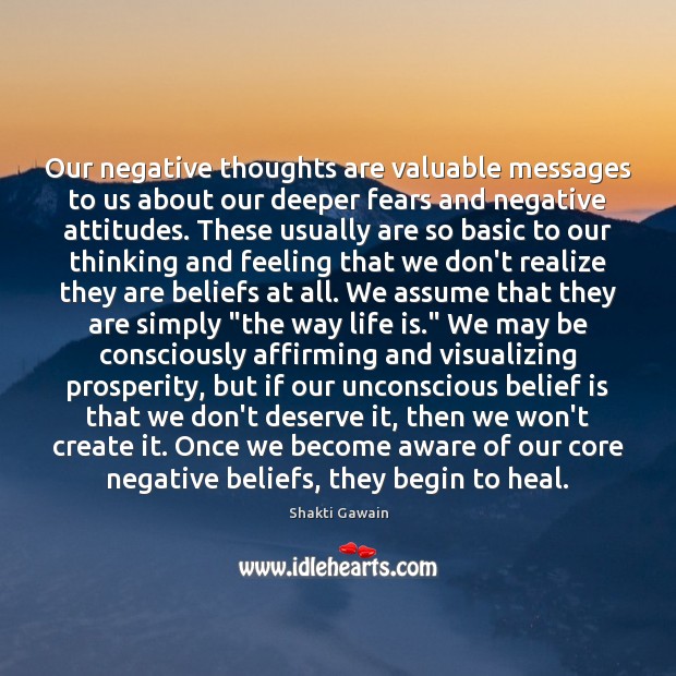 Our negative thoughts are valuable messages to us about our deeper fears Belief Quotes Image