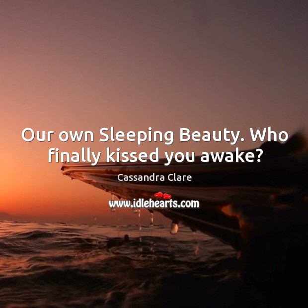 Our own Sleeping Beauty. Who finally kissed you awake? Image